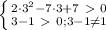 \left \{ {{2\cdot3 ^{2}-7\cdot 3+7\ \textgreater \ 0} \atop {3-1\ \textgreater \ 0;3-1 \neq 1}} \right.