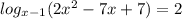 log_{x-1}(2x^2-7x+7)=2