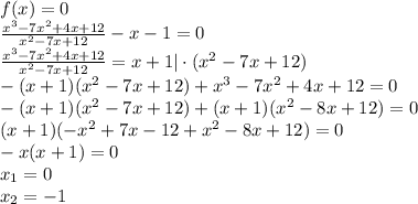 f(x)=0\\ \frac{x^3-7x^2+4x+12}{x^2-7x+12} -x-1=0\\ \frac{x^3-7x^2+4x+12}{x^2-7x+12} =x+1|\cdot (x^2-7x+12)\\ -(x+1)(x^2-7x+12)+x^3-7x^2+4x+12=0\\ -(x+1)(x^2-7x+12)+(x+1)(x^2-8x+12)=0\\ (x+1)(-x^2+7x-12+x^2-8x+12)=0\\ -x(x+1)=0\\ x_1=0\\ x_2=-1