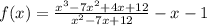 f(x)=\frac{x^3-7x^2+4x+12}{x^2-7x+12} -x-1