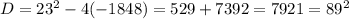 D= 23^{2}-4(-1848) = 529+ 7392 = 7921 = 89^{2}