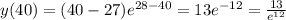 y(40)=(40-27)e^{28-40}=13e^{-12}= \frac{13}{e^{12} }