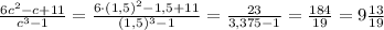 \frac{6c ^{2}-c+11}{c^{3}-1 } =\frac{6\cdot(1,5)^{2}-1,5+11}{(1,5)^{3}-1 } = \frac{23}{3,375-1}= \frac{184}{19}=9 \frac{13}{19}