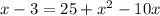 x-3=25+ x^{2} -10x