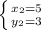 \left \{ {{ x_{2}=5 } \atop { y_{2} =3}} \right.