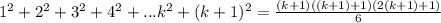 1^2+2^2+3^2+4^2+...k^2+(k+1)^2=\frac{(k+1)((k+1)+1)(2(k+1)+1)}{6}