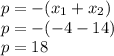 p=-(x_1+x_2)&#10;\\\&#10;p=-(-4-14)&#10;\\\&#10;p=18