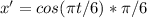 x'=cos( \pi t/6)*\pi/6