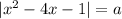 |x^2-4x-1|=a