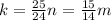 k= \frac{25}{24} n= \frac{15}{14} m