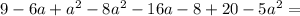 9-6a+a^2-8a^2-16a-8+20-5a^2=