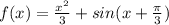 f(x)= \frac{x^{2}}{3}+sin(x+ \frac{ \pi }{3})