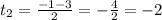 t_{2} = \frac{-1-3}{2} = - \frac{4}{2} = -2