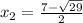 x_{2} = \frac{7- \sqrt{29}}{2}