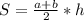 S = \frac{a+b}{2} * h