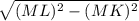 \sqrt{ (ML)^{2} - (MK)^{2} }