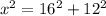 x^{2} = 16^{2} + 12^{2}