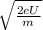 \sqrt{ \frac{2eU}{m} }