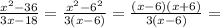 \frac{ x^{2} -36}{3x-18} = \frac{ x^{2} -6^2}{3(x-6)} = \frac{ (x -6)(x +6)}{3(x-6)} =