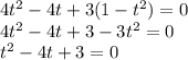 4t^2-4t+3(1-t^2)=0\\ 4t^2-4t+3-3t^2=0\\ t^2-4t+3=0