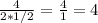 \frac{4}{2*1/2}= \frac{4}{1}=4