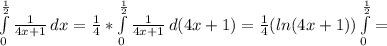 \int\limits^ \frac{1}{2} _0 { \frac{1}{4x+1} } \, dx = \frac{1}{4} * \int\limits^ \frac{1}{2} _0 { \frac{1}{4x+1} } \, d(4x+1) = \frac{1}{4} (ln(4x+1)) \int\limits^ \frac{1}{2} _0=