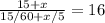 \frac{15+x}{15/60+x/5}=16