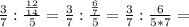 \frac{3}{7}: \frac{ \frac{12}{14} }{5}= \frac{3}{7}: \frac{ \frac{6}{7} }{5} = \frac{3}{7}: \frac{6}{5*7} =