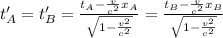 t'_A = t'_B= \frac{t_A - \frac{v}{c^2}x_A }{\sqrt{1 - \frac{v^2}{c^2} }} = \frac{t_B - \frac{v}{c^2}x_B }{ \sqrt{1 - \frac{v^2}{c^2} }}