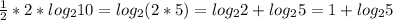 \frac{1}{2} *2*log_2{10} = log_2(2*5)=log_22+log_25=1+log_25