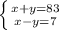 \left \{ {{x+y=83} \atop {x-y=7}} \right.