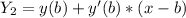 Y_{2}=y(b)+y'(b)*(x-b)