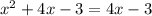 x^{2}+4x-3=4x-3