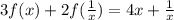 3f(x)+2f(\frac{1}{x}) = 4x + \frac{1}{x} \\&#10;