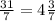 \frac{31}{7} =4 \frac{3}{7}