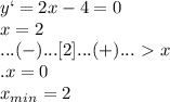 y`=2x-4=0\\x=2\\...(-)...[2]...(+)...\ \textgreater \ x\\.x=0\\x_{min}=2