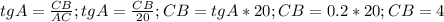 tgA= \frac{CB}{AC };tgA= \frac{CB}{20} ; CB=tgA*20; CB=0.2*20;CB=4