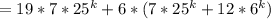 =19*7*25^k+6*(7*25^k+12*6^k)