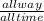 \frac{all way}{all time}