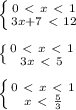 \left \{ {{0\ \textless \ x\ \textless \ 1} \atop {3x+7\ \textless \ 12}} \right. \\ \\ \left \{ {{0\ \textless \ x\ \textless \ 1} \atop {3x\ \textless \ 5}} \right. \\ \\ \left \{ {{0\ \textless \ x\ \textless \ 1} \atop {x\ \textless \ \frac{5}{3} }} \right. \\