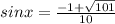 sinx=\frac{-1+ \sqrt{101} }{10}\\&#10;