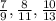 \frac{7}{9} , \frac{8}{11}, \frac{10}{13}