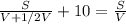 \frac{S}{V+1/2V} +10= \frac{S}{V}