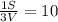 \frac{1S}{3V}=10