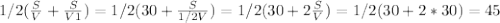 1/2( \frac{S}{V} +\frac{S}{V1})=1/2( 30 +\frac{S}{1/2V})=1/2( 30 +2\frac{S}{V})=1/2( 30 +2*30)=45