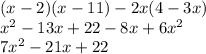 (x-2)(x-11)-2x(4-3x)\\&#10;x^2-13x+22-8x+6x^2\\&#10;7x^2-21x+22