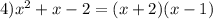 4) x^{2} +x-2=(x+2)(x-1)