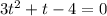 3 {t}^{2} + t - 4 = 0 \\