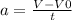 a= \frac{V-V0}{t}