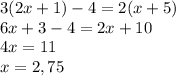 3(2x+1)-4=2(x+5)\\6x+3-4=2x+10\\4x=11\\x=2,75